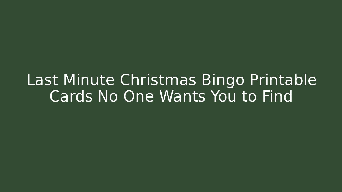 Last Minute Christmas Bingo Printable Cards No One Wants You to Find
