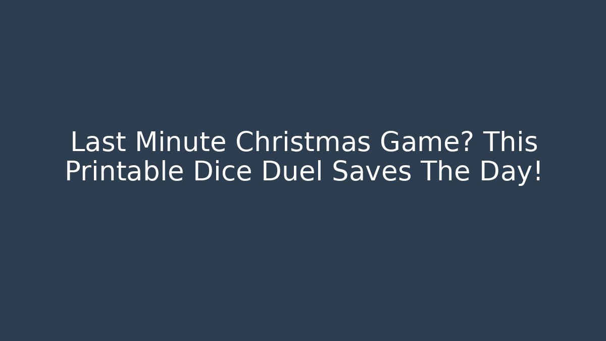 Last Minute Christmas Game? This Printable Dice Duel Saves The Day!