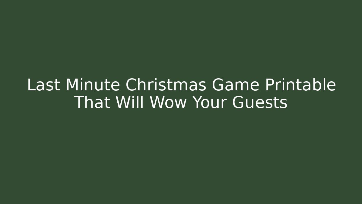 Last Minute Christmas Game Printable That Will Wow Your Guests - Critter Realm