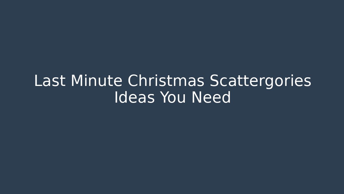 Last Minute Christmas Scattergories Ideas You Need