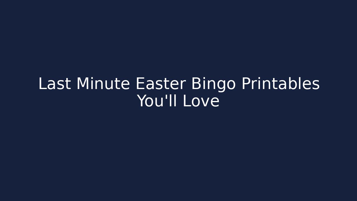 Last Minute Easter Bingo Printables You'll Love - Critter Realm