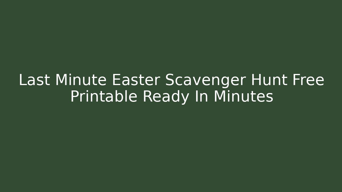 Last Minute Easter Scavenger Hunt Free Printable Ready In Minutes