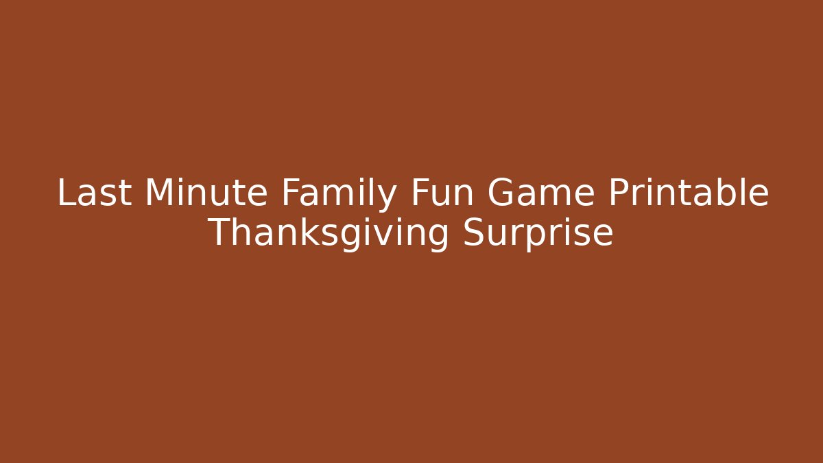 Last Minute Family Fun Game Printable Thanksgiving Surprise