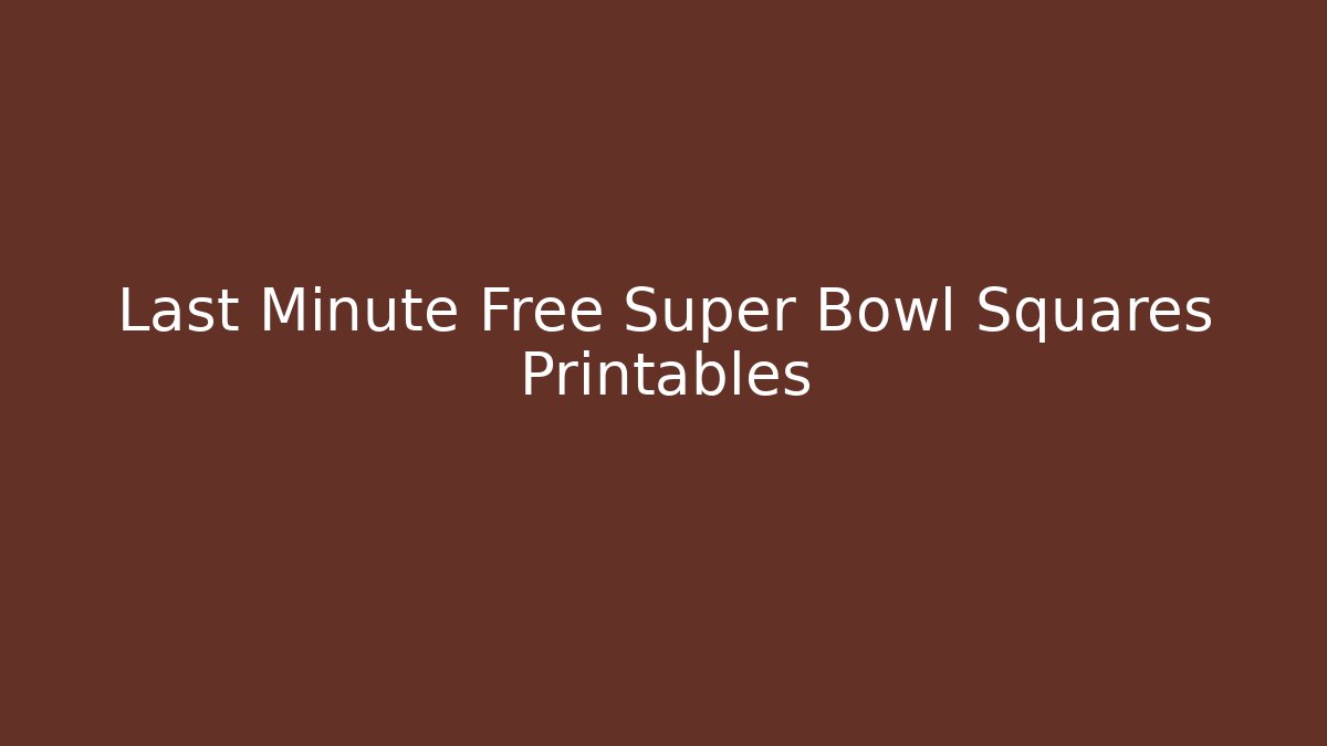 Last Minute Free Super Bowl Squares Printables