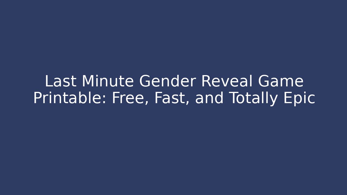 Last Minute Gender Reveal Game Printable: Free, Fast, and Totally Epic
