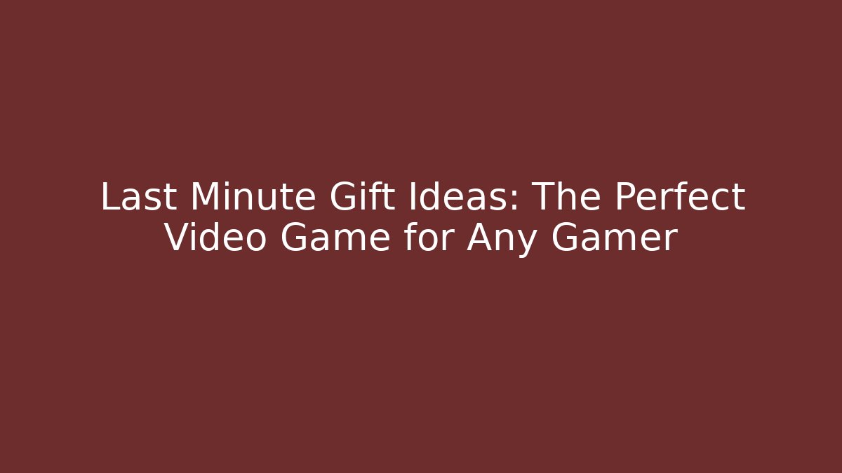 Last Minute Gift Ideas: The Perfect Video Game for Any Gamer - Critter Realm