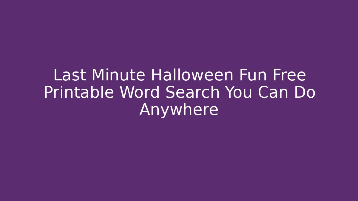 Last Minute Halloween Fun Free Printable Word Search You Can Do Anywhere