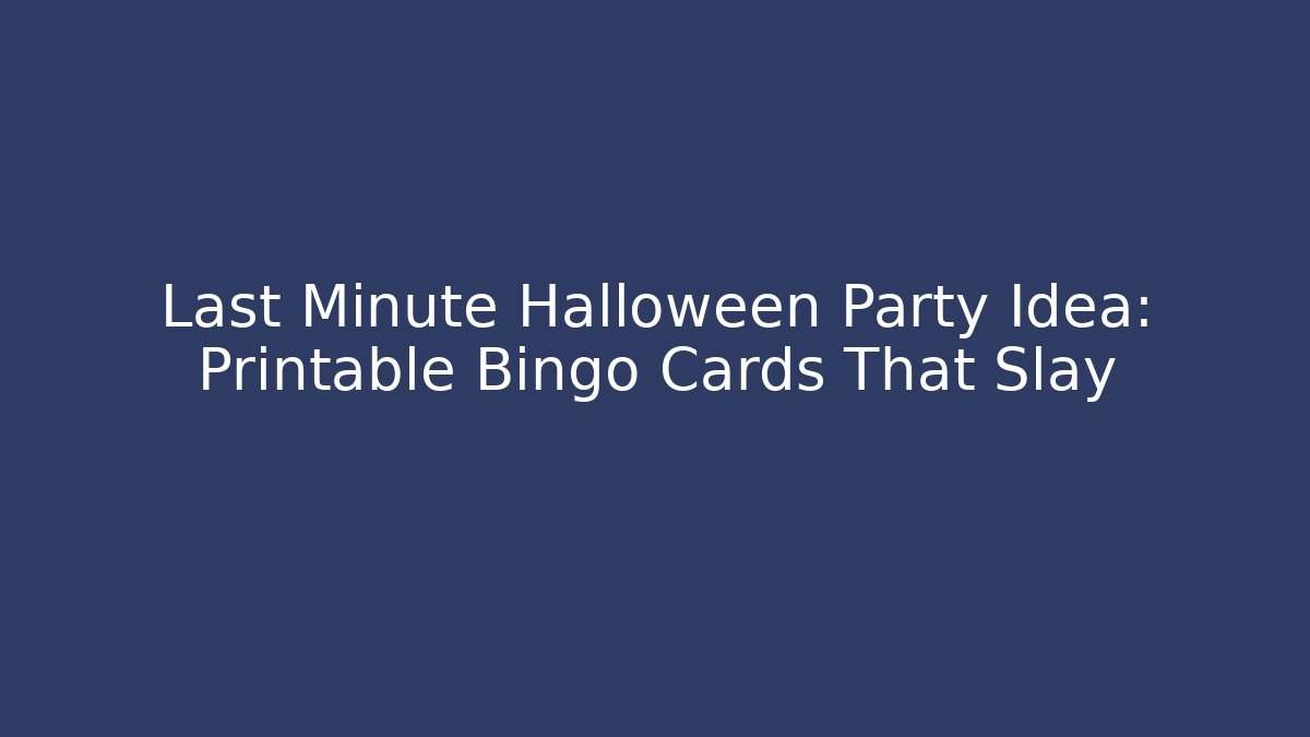 Last Minute Halloween Party Idea: Printable Bingo Cards That Slay