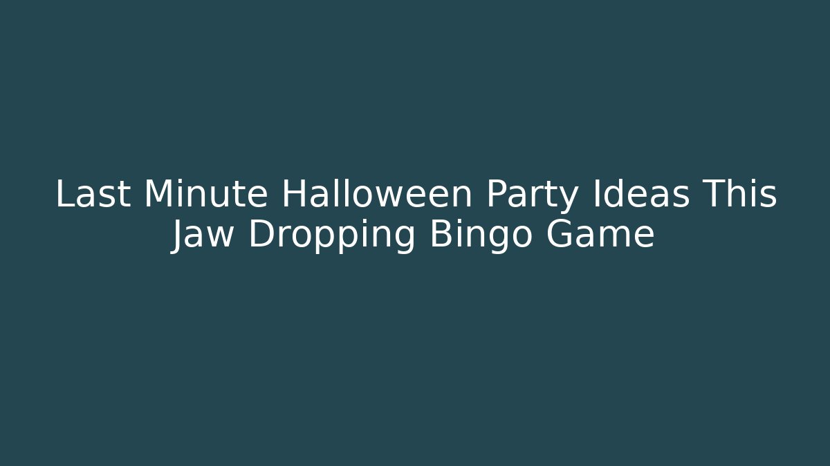 Last Minute Halloween Party Ideas This Jaw Dropping Bingo Game