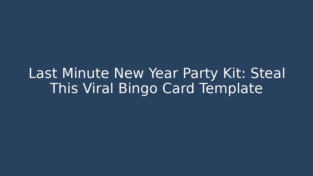 Last Minute New Year Party Kit: Steal This Viral Bingo Card Template