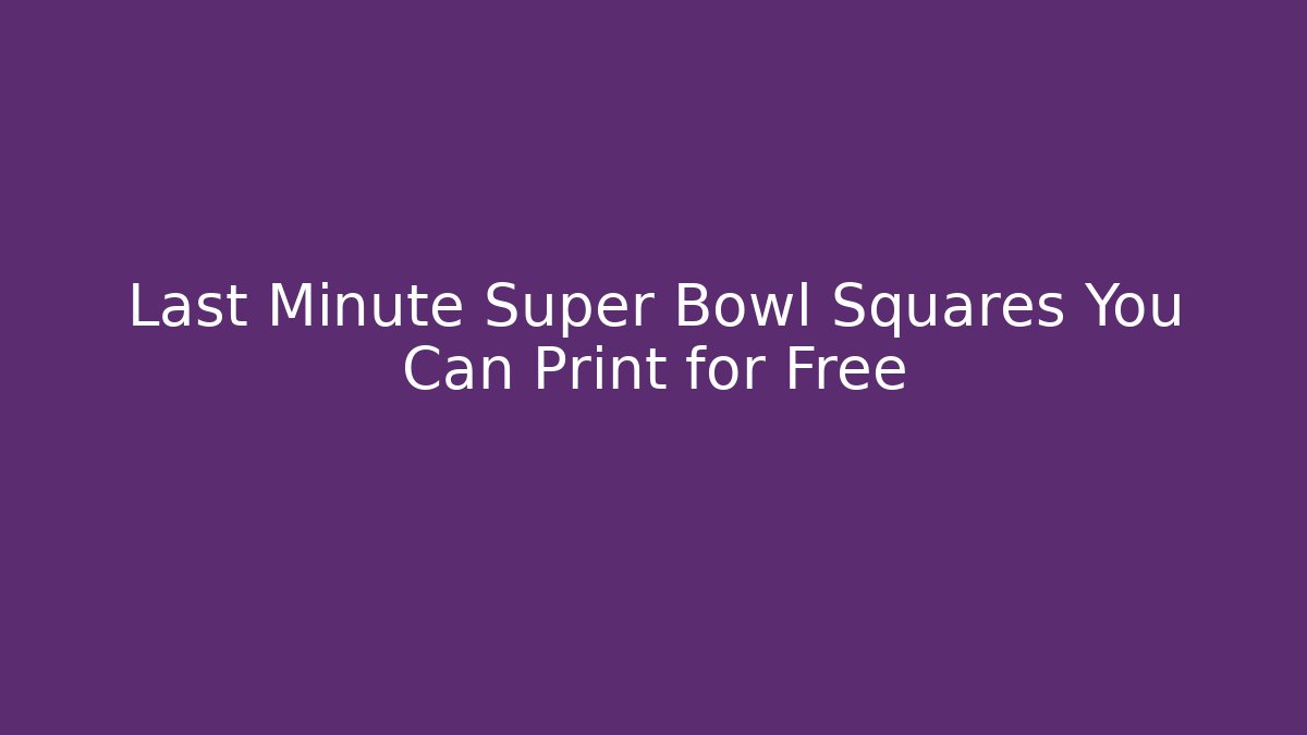 Last Minute Super Bowl Squares You Can Print for Free
