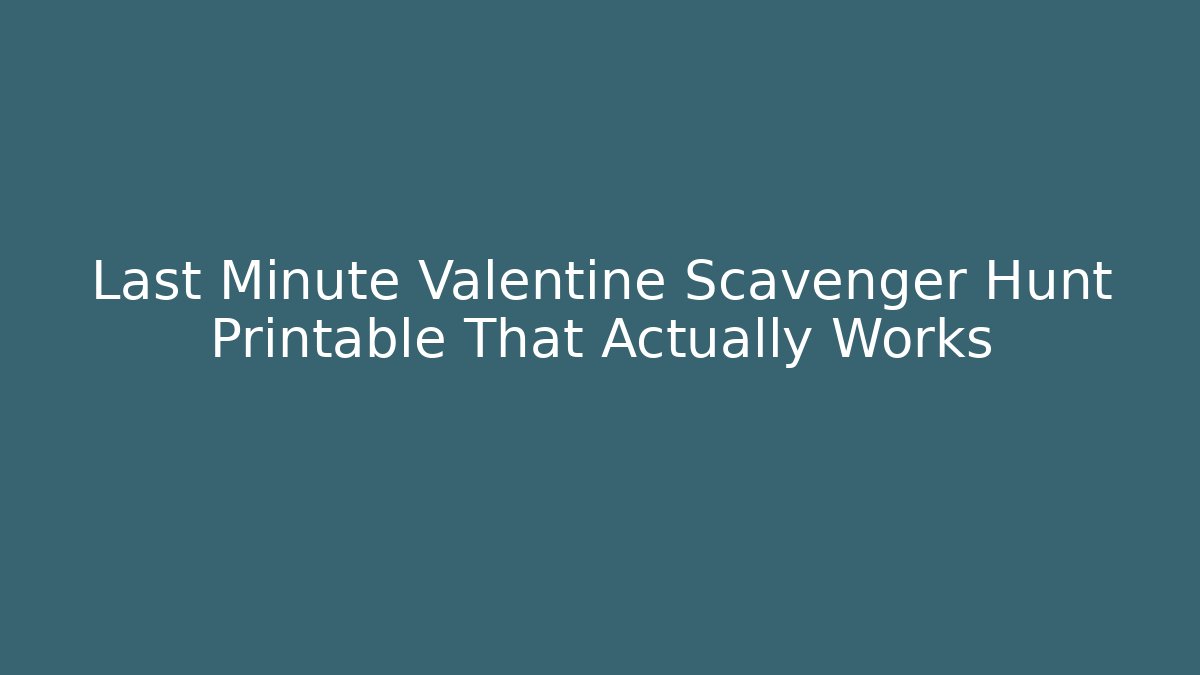 Last Minute Valentine Scavenger Hunt Printable That Actually Works