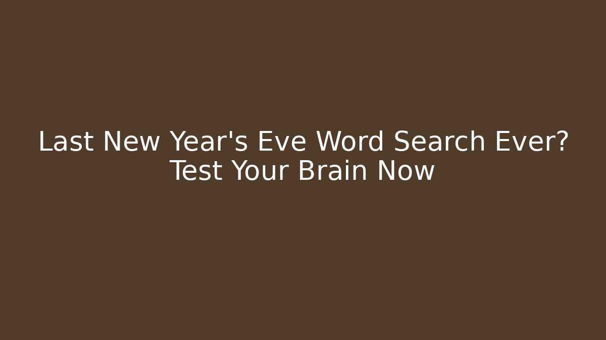 Last New Year’s Eve Word Search Ever? Test Your Brain Now