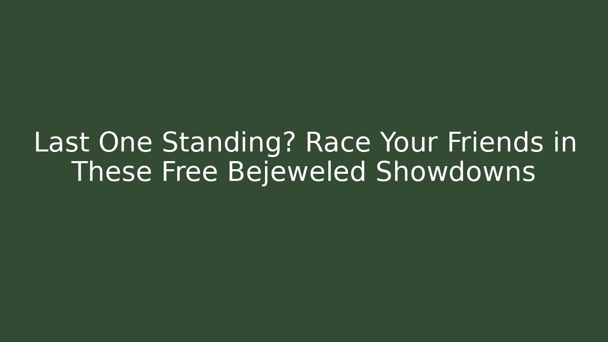Last One Standing? Race Your Friends in These Free Bejeweled Showdowns