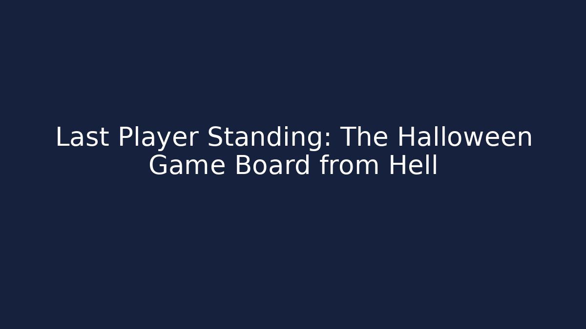 Last Player Standing: The Halloween Game Board from Hell