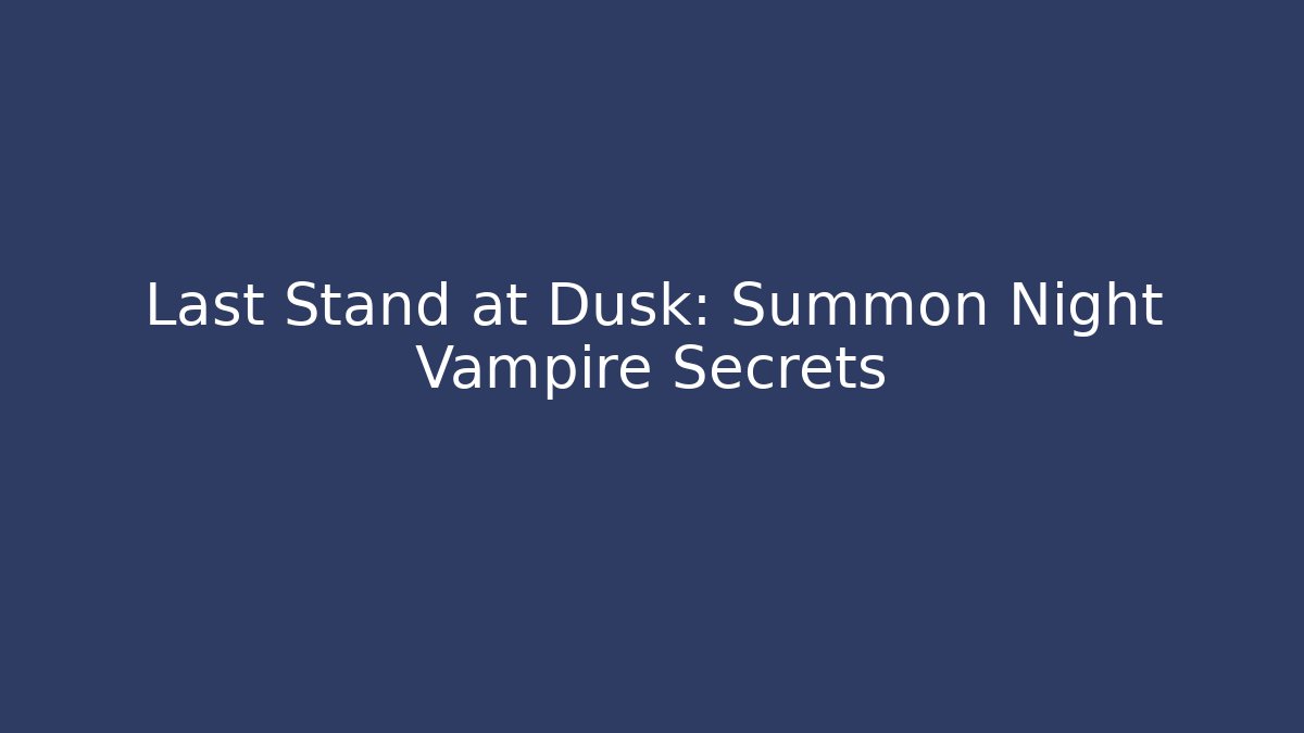 Last Stand at Dusk: Summon Night Vampire Secrets - Critter Realm