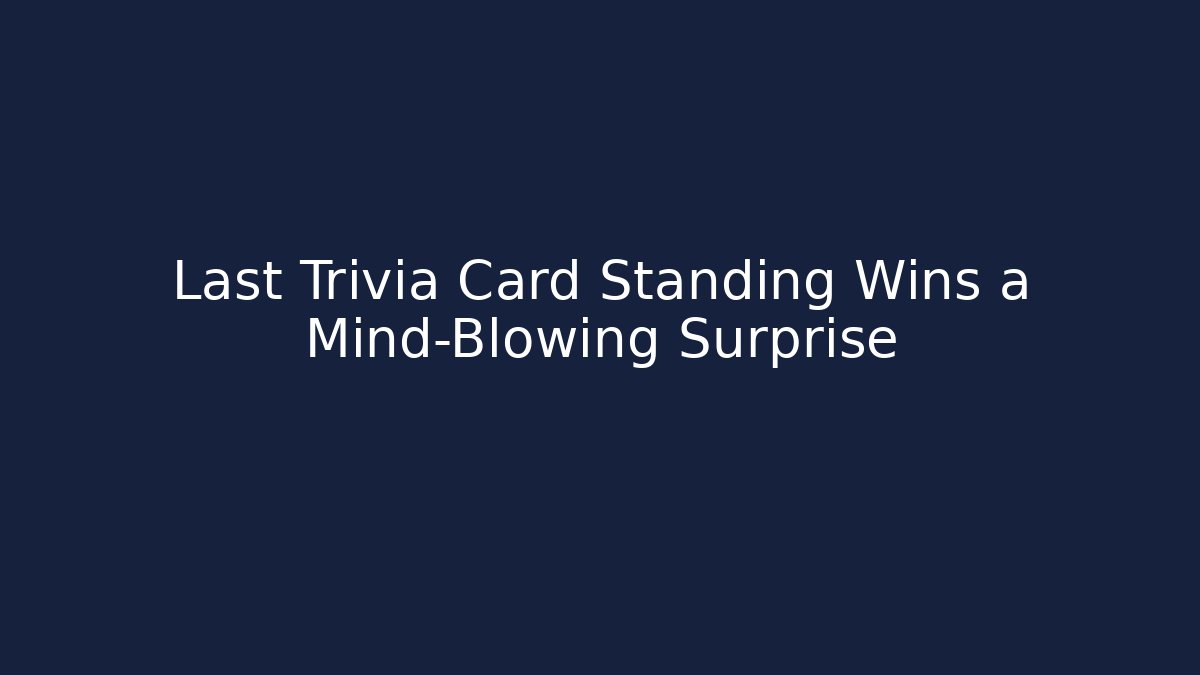 Last Trivia Card Standing Wins a Mind-Blowing Surprise - Critter Realm