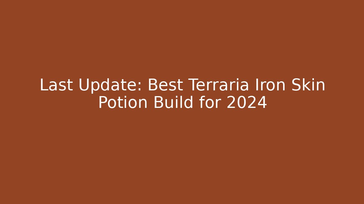 Last Update: Best Terraria Iron Skin Potion Build for 2024