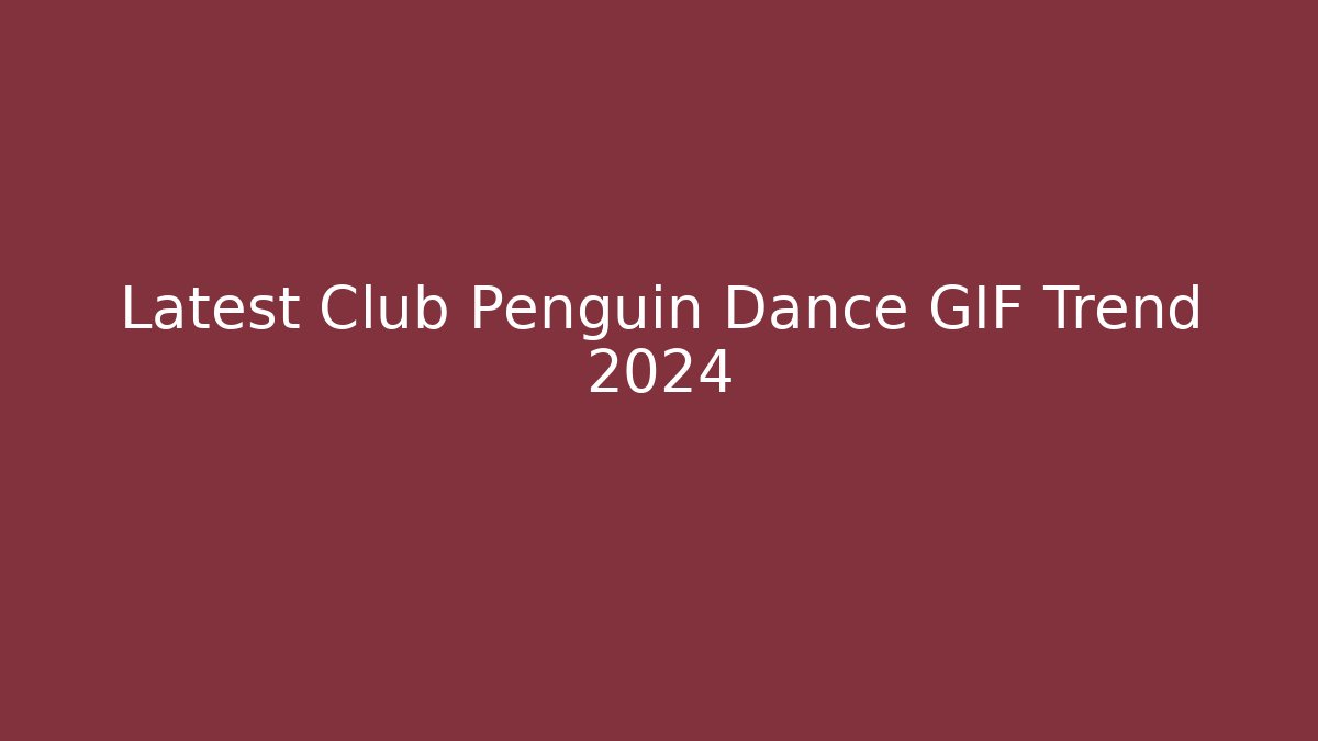 Latest Club Penguin Dance GIF Trend 2024