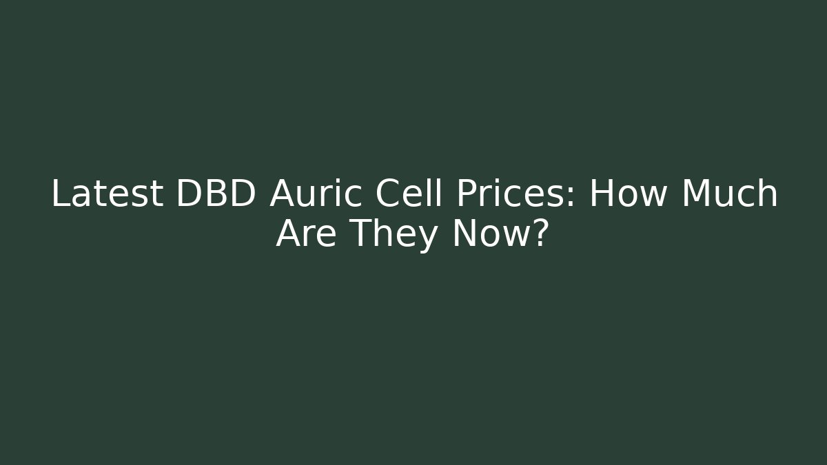 Latest DBD Auric Cell Prices: How Much Are They Now?
