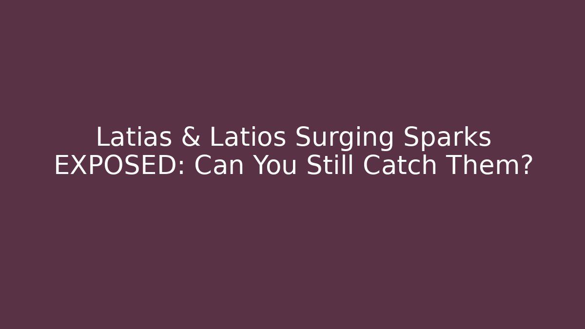 Latias & Latios Surging Sparks EXPOSED: Can You Still Catch Them?