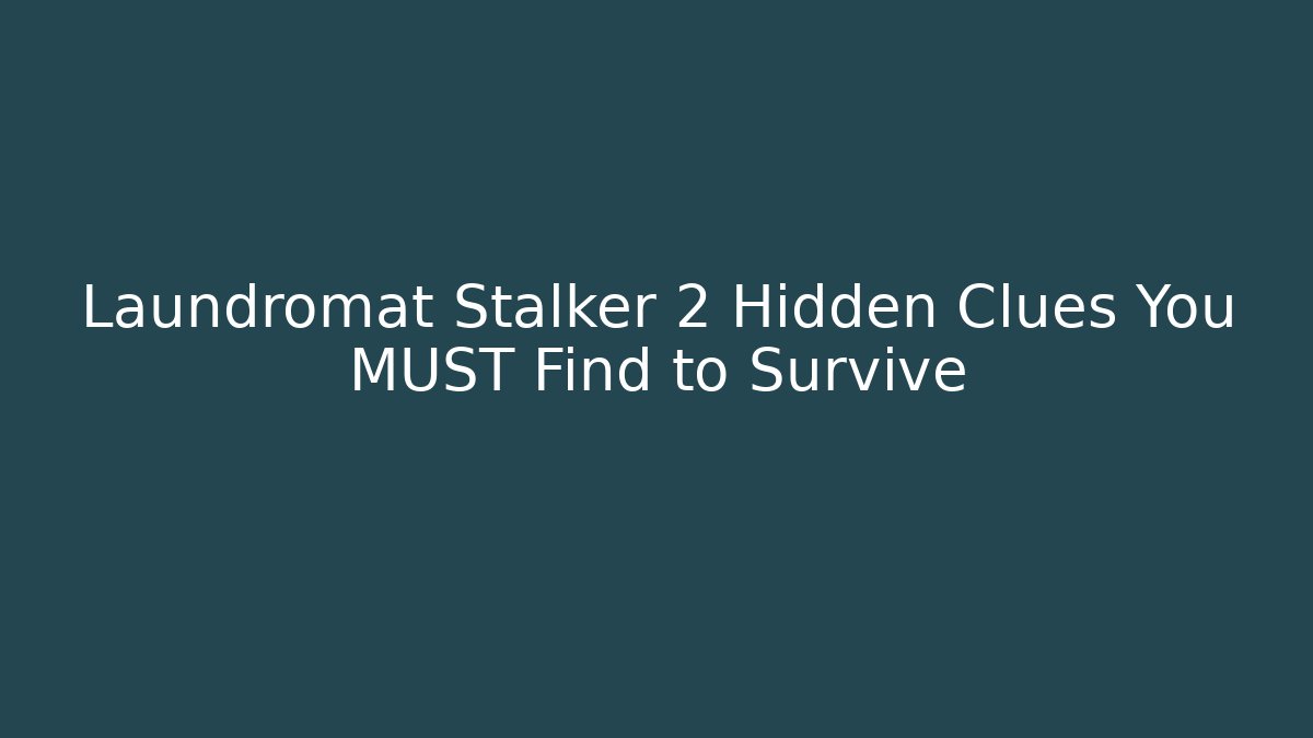 Laundromat Stalker 2 Hidden Clues You MUST Find to Survive