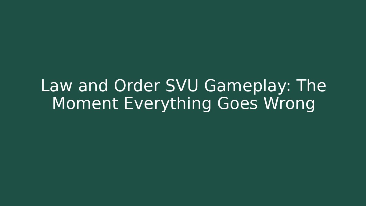 Law and Order SVU Gameplay: The Moment Everything Goes Wrong - Critter Realm