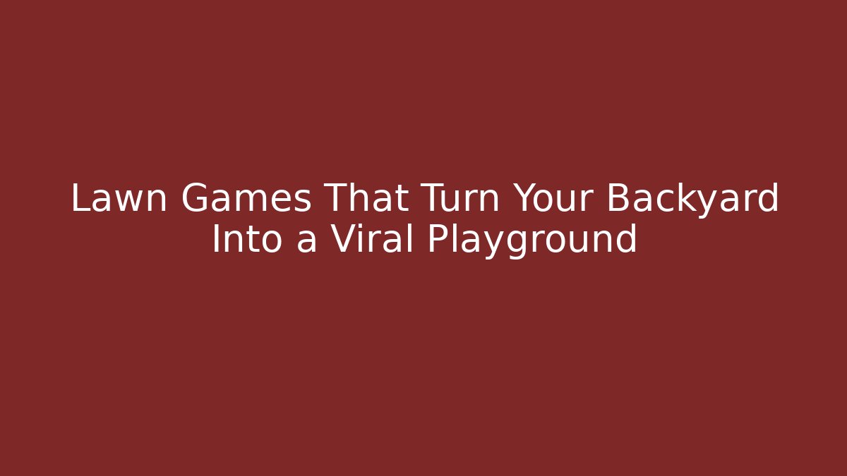 Lawn Games That Turn Your Backyard Into a Viral Playground - Critter Realm