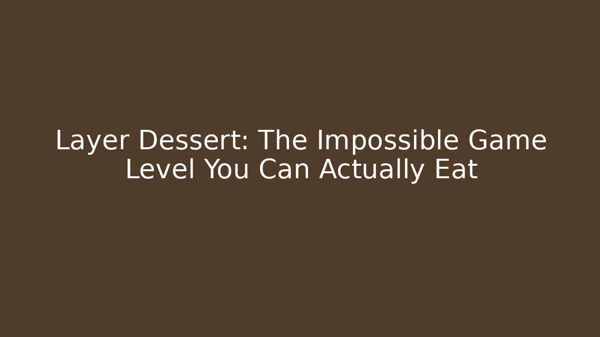 Layer Dessert: The Impossible Game Level You Can Actually Eat