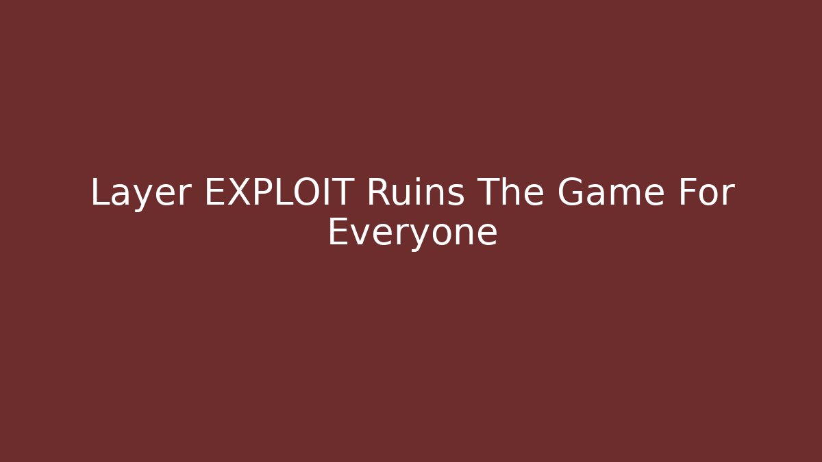 Layer EXPLOIT Ruins The Game For Everyone - Critter Realm