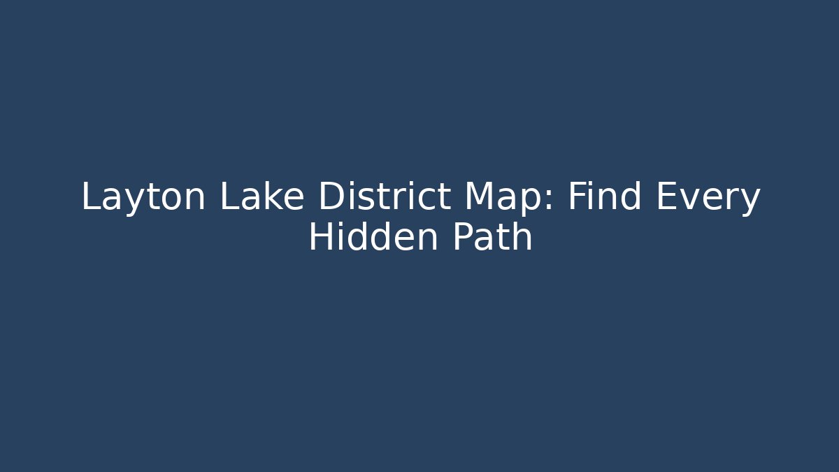 Layton Lake District Map: Find Every Hidden Path