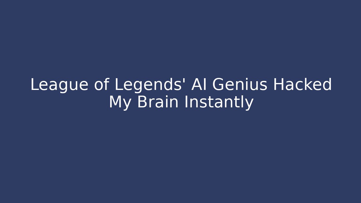 League of Legends’ AI Genius Hacked My Brain Instantly