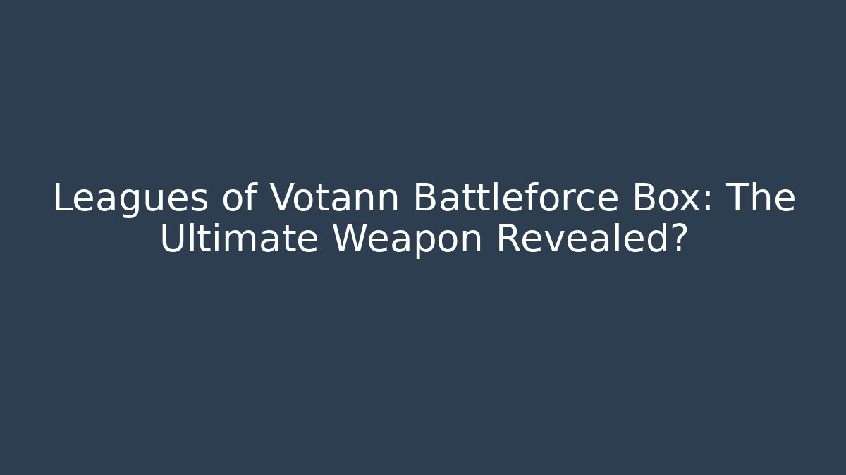Leagues of Votann Battleforce Box: The Ultimate Weapon Revealed?