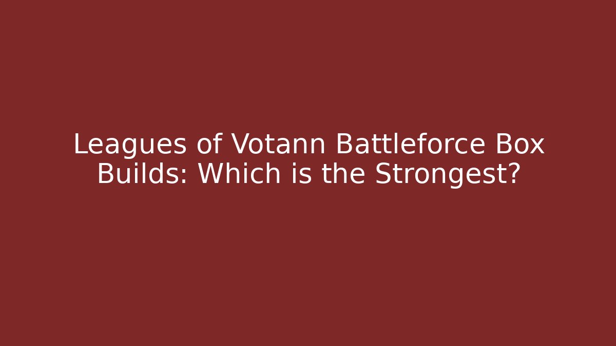 Leagues of Votann Battleforce Box Builds: Which is the Strongest?