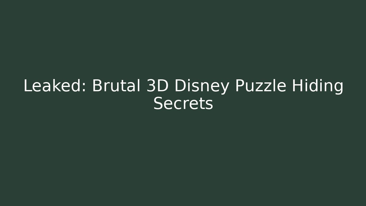 Leaked: Brutal 3D Disney Puzzle Hiding Secrets