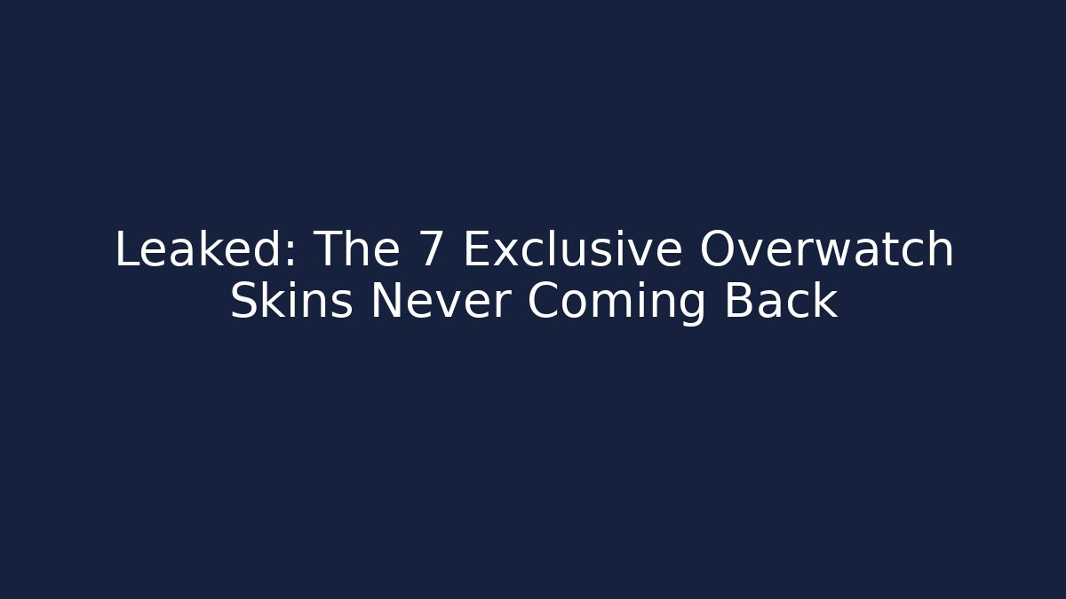 Leaked: The 7 Exclusive Overwatch Skins Never Coming Back