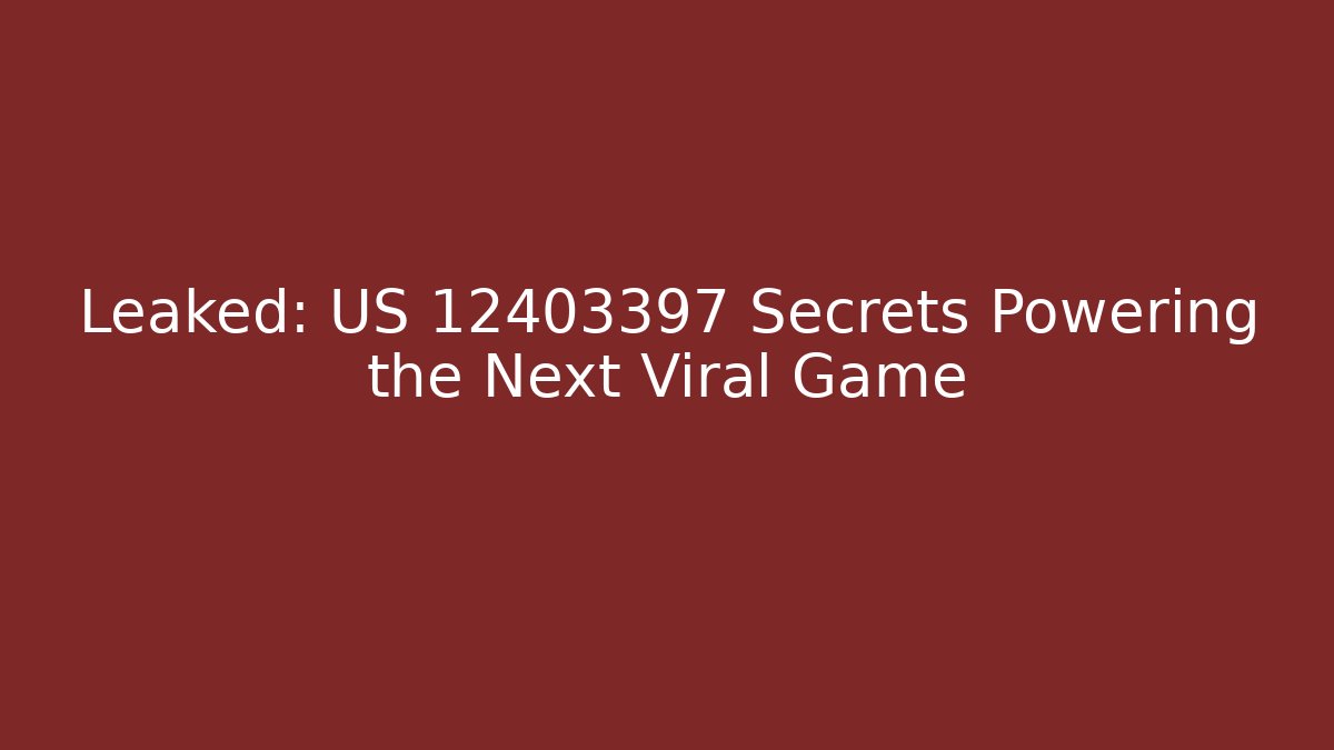 Leaked: US 12403397 Secrets Powering the Next Viral Game