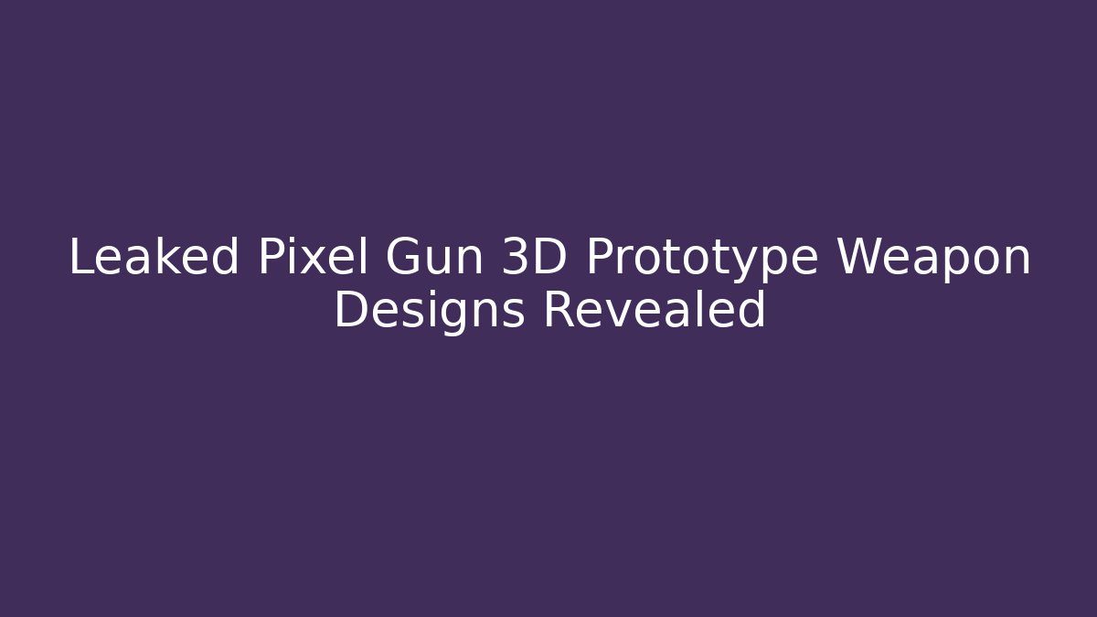 Leaked Pixel Gun 3D Prototype Weapon Designs Revealed