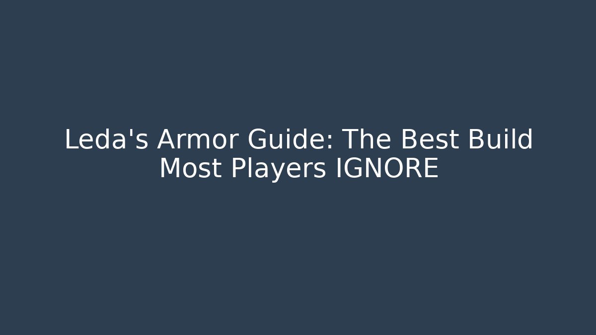 Leda's Armor Guide: The Best Build Most Players IGNORE