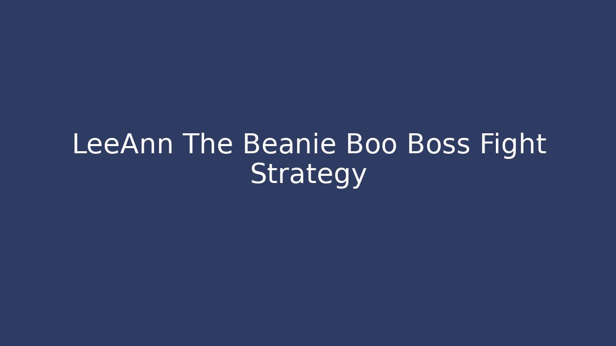 LeeAnn The Beanie Boo Boss Fight Strategy