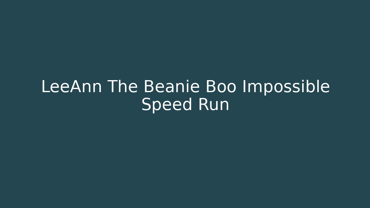 LeeAnn The Beanie Boo Impossible Speed Run