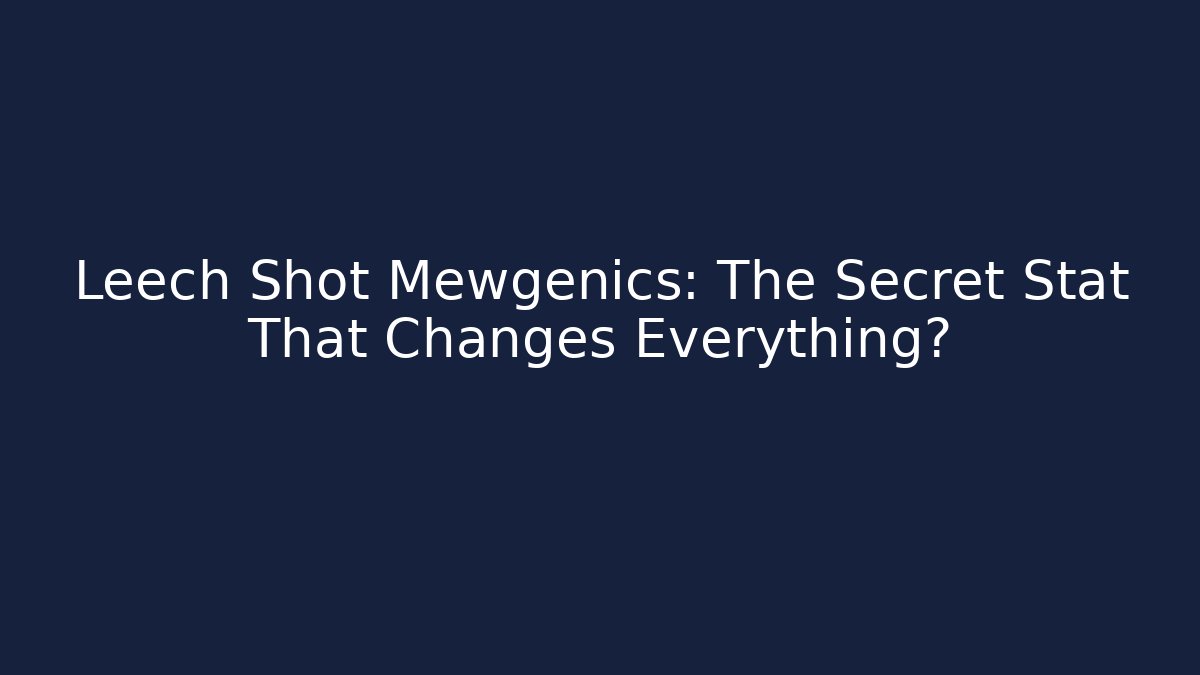 Leech Shot Mewgenics: The Secret Stat That Changes Everything? - Critter Realm