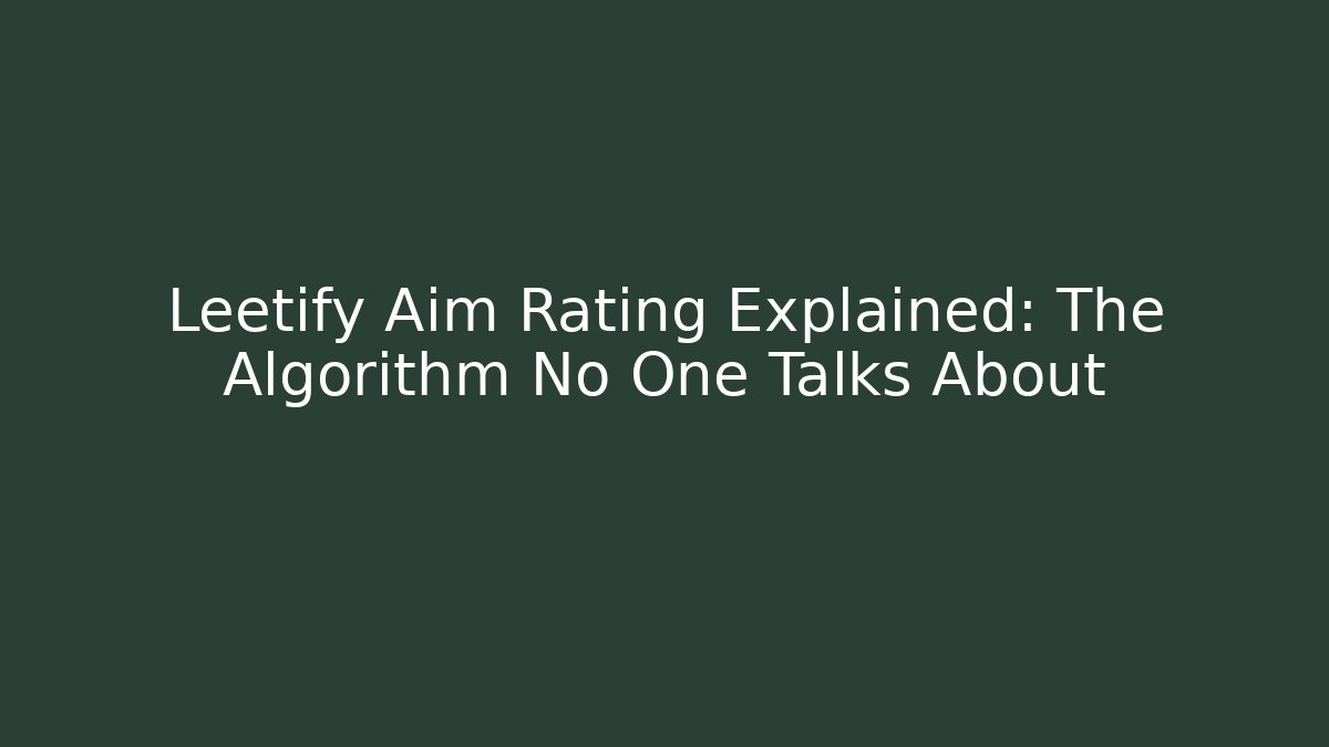 Leetify Aim Rating Explained: The Algorithm No One Talks About