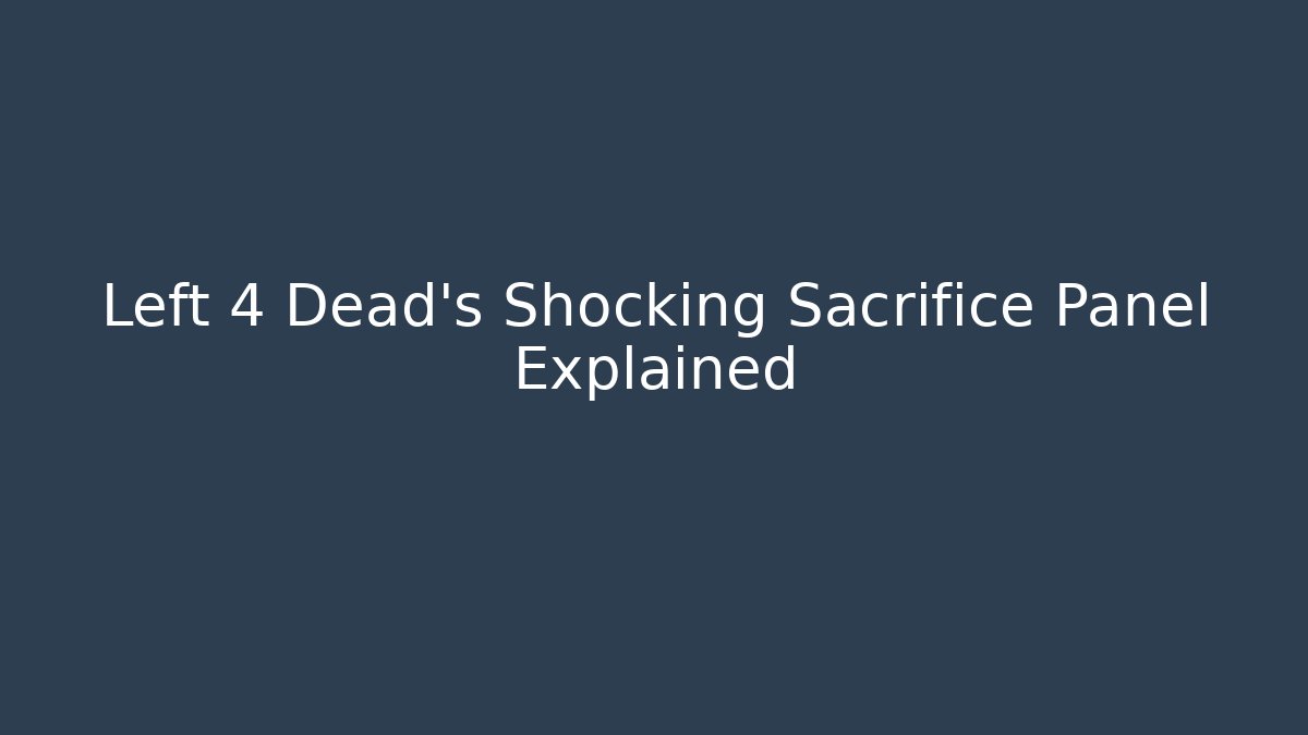 Left 4 Dead's Shocking Sacrifice Panel Explained