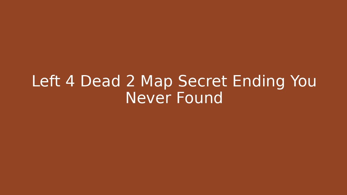 Left 4 Dead 2 Map Secret Ending You Never Found - Critter Realm