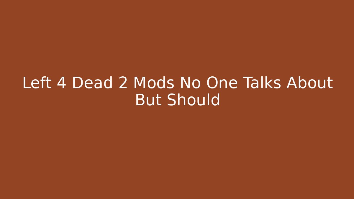 Left 4 Dead 2 Mods No One Talks About But Should - Critter Realm