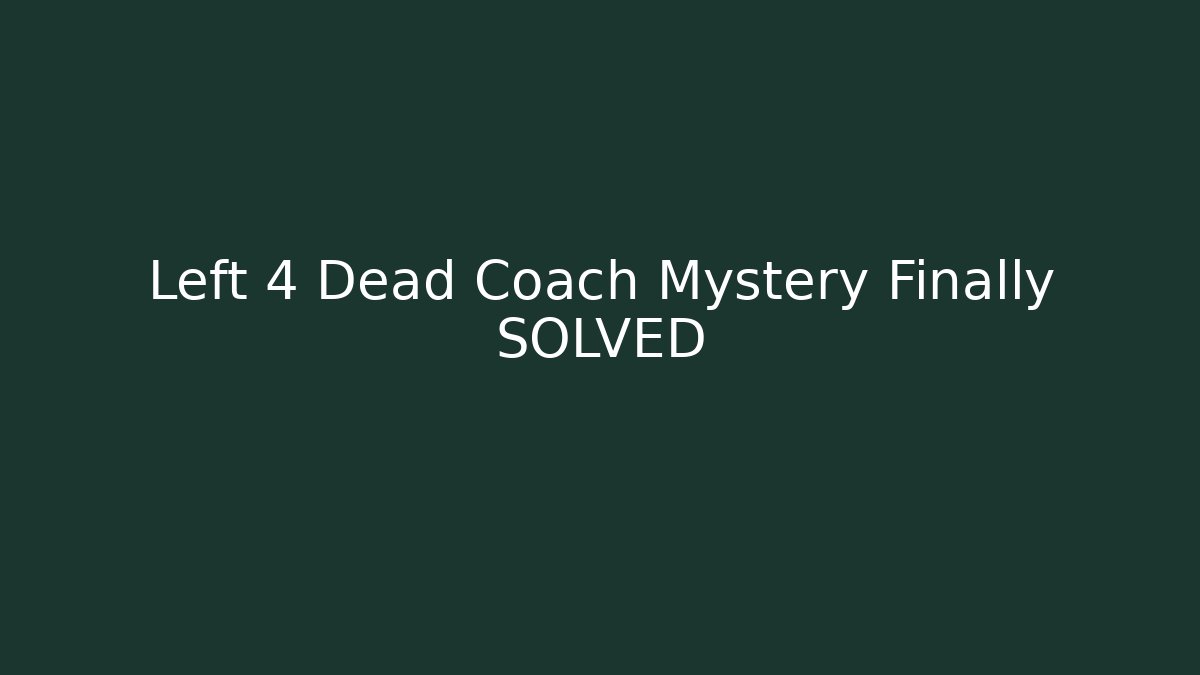 Left 4 Dead Coach Mystery Finally SOLVED - Critter Realm