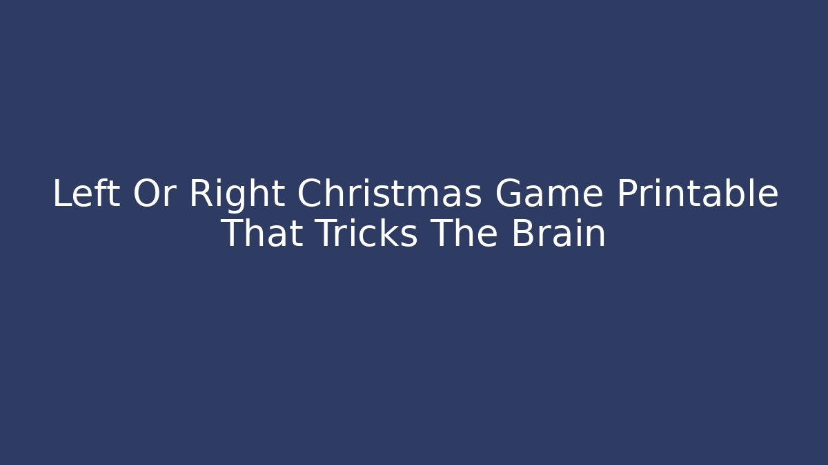 Left Or Right Christmas Game Printable That Tricks The Brain