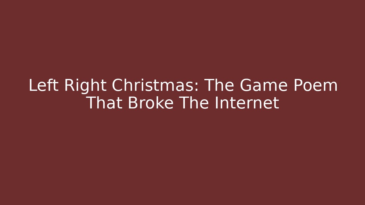 Left Right Christmas: The Game Poem That Broke The Internet