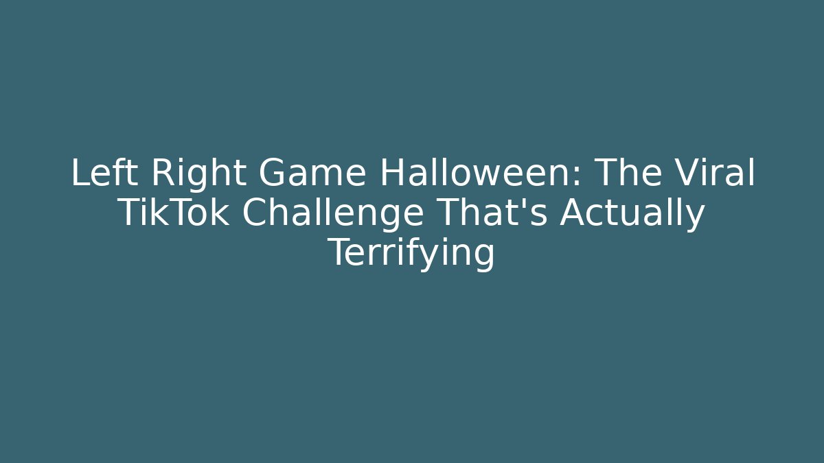 Left Right Game Halloween: The Viral TikTok Challenge That’s Actually Terrifying